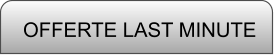OFFERTE LAST MINUTE