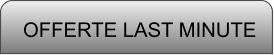 OFFERTE LAST MINUTE